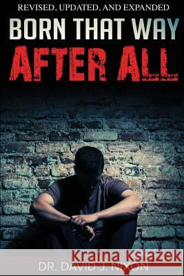 Born That Way After All Dr David J. Nixon R. G. Hamm 9781942559054 Born That Way Ministries Incorporated - książka