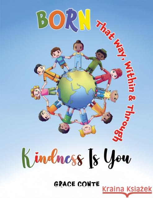Born That Way, Within & Through – Kindness Is You Grace Conte 9798897890217 Austin Macauley Publishers LLC - książka