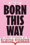 Born This Way Dr. Joanna Wuest 9780226827513 The University of Chicago Press