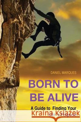 Born to be Alive: A Guide to Finding Your Life Purpose Marques, Daniel 9781475223828 Createspace - książka