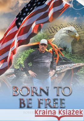 Born to Be Free Robert L Barros, M D 9781643508825 Page Publishing, Inc. - książka