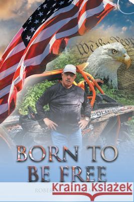 Born to Be Free Robert L Barros, M D 9781643509235 Page Publishing, Inc. - książka