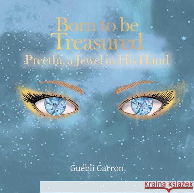 Born to Be Treasured: Preethi, a Jewel in His Hand Guébli Carron 9781982275266 Balboa Press - książka