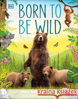 Born to Be Wild DK 9780744051377 DK Publishing (Dorling Kindersley) - książka