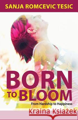 Born to Bloom: From Hardship to Happiness Sanja Tesic Oulton Marlene McEvoy Pauline 9780987629708 Blue Gerbera - książka