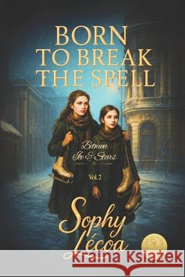 Born to Break the Spell: Between Ice and Stars Sophy Le'coa 9781969457067 Whisperlight Publishing - książka