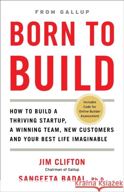 Born to Build: How to Build a Thriving Startup, a Winning Team, New Customers and Your Best Life Imaginable Jim Clifton 9781595621276 Gallup Press - książka