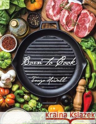 Born to Cook Tanya Howell 9781524579548 Xlibris - książka