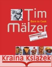 Born to Cook. Bd.1 : Schmeckt nicht, gibts nicht. Zur Vox-Fernsehsendung Mälzer, Tim   9783442390793 Goldmann - książka