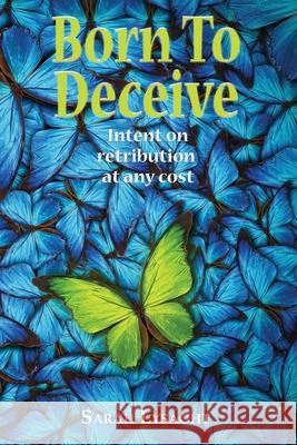 Born to Deceive: Intent on retribution at any cost Sarah Lysaght 9780957185050 Elusive Spirit Publishing - książka