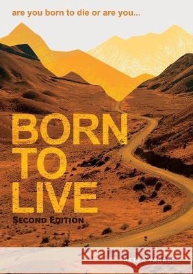 Born to Live Peter Yarrell   9780473633493 Torn Curtain Publishing - książka
