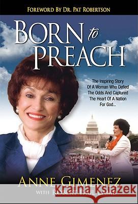 Born to Preach Anne Gimenez, Robert Paul Lamb (Purdue University), Pat Robertson 9781606833445 Harrison House - książka