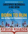 Born to Run - Das ultimative Trainings-Buch McDougall, Christopher, Orton, Eric 9783453218529 Heyne