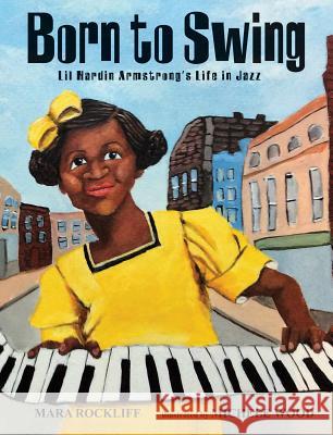 Born to Swing: Lil Hardin Armstrong's Life in Jazz Mara Rockliff Michele Wood 9781629795553 Calkins Creek Books - książka