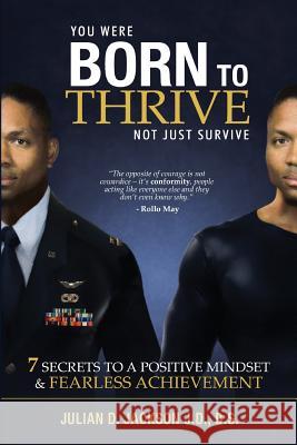 Born To Thrive: 7 Secrets to a Postive Mindset & Fearless Achievement Jackson, Julian D. 9781508775690 Createspace - książka