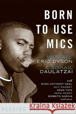 Born to Use Mics: Reading Nas's Illmatic Dyson, Michael Eric 9780465002115 Basic Civitas Books - książka