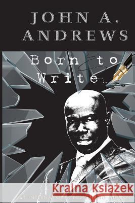 Born To Write Andrews, John a. 9781726382687 Createspace Independent Publishing Platform - książka
