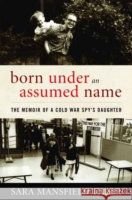 Born Under an Assumed Name: The Memoir of a Cold War Spy's Daughter Taber, Sara Mansfield 9781597976985 Potomac Books - książka