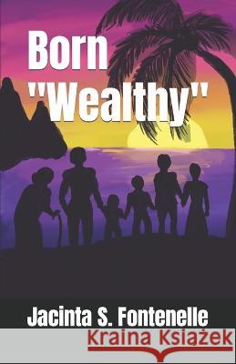 Born Wealthy Jacinta S Fontenelle   9798367458176 Independently Published - książka