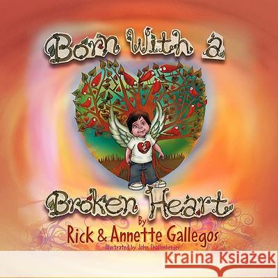 Born With A Broken Heart: Congenital Heart Disease Gallegos, Rick 9781449037604 Authorhouse - książka