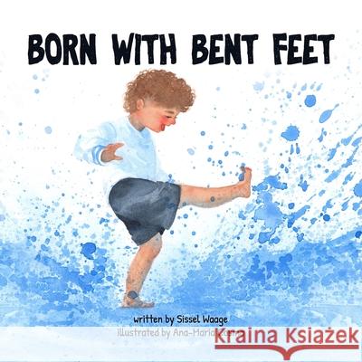 Born with Bent Feet (paperback) Sissel Waage Ana-Maria Cosma 9781365402104 Lulu.com - książka