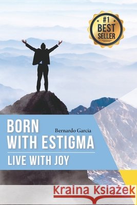 Born with estigma, live with joy García, Bernardo 9798555042545 Independently Published - książka