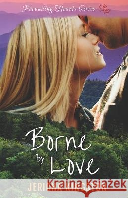 Borne by Love Jericha Kingston   9798385545766 Independently Published - książka