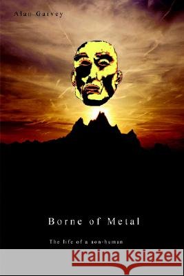 Borne of Metal Alan Garvey 9781411664609 Lulu.com - książka