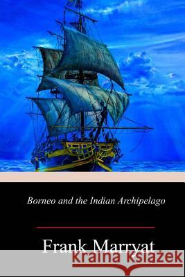 Borneo and the Indian Archipelago Frank Marryat 9781718716278 Createspace Independent Publishing Platform - książka