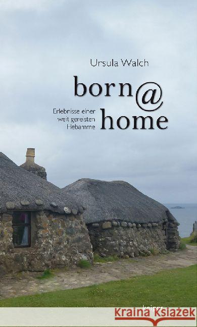 born@home : Erlebnisse einer weit gereisten Hebamme Walch, Ursula 9783903144705 Edition Keiper - książka