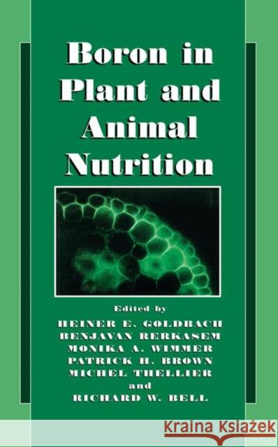 Boron in Plant and Animal Nutrition Heiner E. Goldbach Heiner E. Goldbach Benjavan Rerkasem 9780306472435 Kluwer Academic Publishers - książka