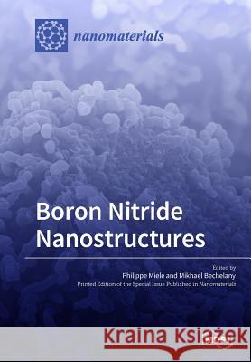 Boron Nitride Nanostructures Philippe Miele Mikhael Bechelany 9783038974895 Mdpi AG - książka