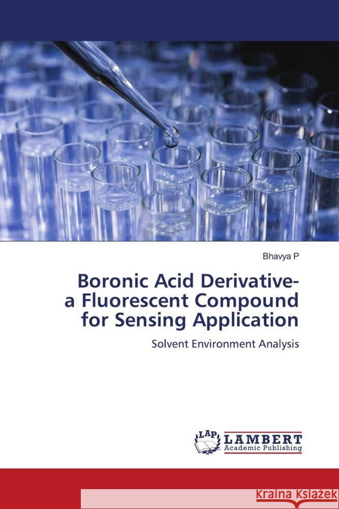 Boronic Acid Derivative- a Fluorescent Compound for Sensing Application P, Bhavya 9786204750231 LAP Lambert Academic Publishing - książka