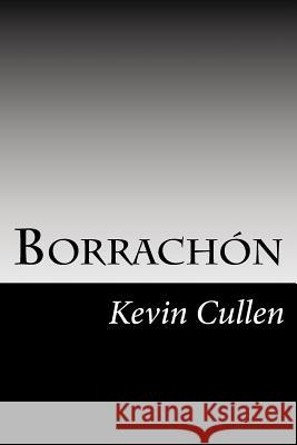 Borrachon: A Prequel To Rio Bravo Cullen, Kevin 9781540804570 Createspace Independent Publishing Platform - książka