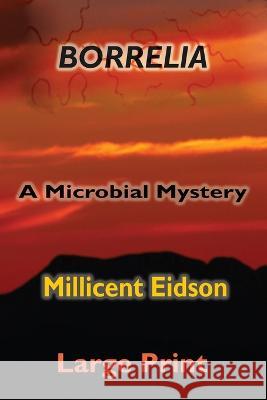 Borrelia: A Microbial Mystery (Large Print) Millicent Eidson   9781955481076 Maya Maguire Media - książka