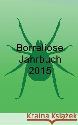 Borreliose Jahrbuch 2015 Ute Fischer Bernhard Siegmund 9783735777539 Books on Demand - książka