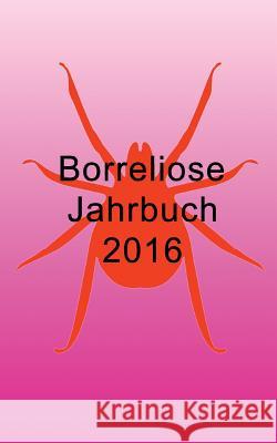 Borreliose Jahrbuch 2016 Ute Fischer Bernhard Siegmund 9783738637472 Books on Demand - książka