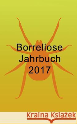 Borreliose Jahrbuch 2017 Ute Fischer Bernhard Siegmund 9783741295393 Books on Demand - książka