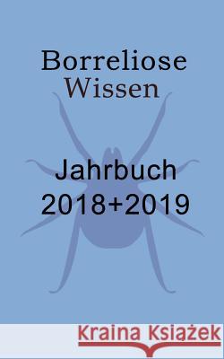 Borreliose Jahrbuch 2018/2019: Borreliose Wissen Fischer, Ute 9783748120230 Books on Demand - książka
