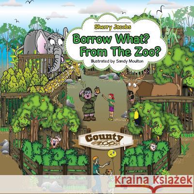 Borrow What? From The Zoo? Jacobs, Sherry 9781503533394 Xlibris Corporation - książka