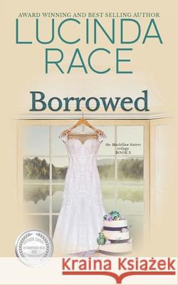 Borrowed: A Clean Small Town Romance Lucinda Race 9780998664774 Lucinda Race - książka