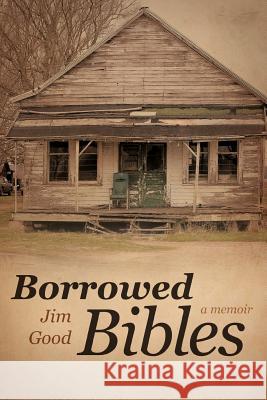 Borrowed Bibles: A Memoir Good, Jim 9781458202512 Abbott Press - książka