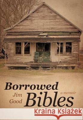 Borrowed Bibles: A Memoir Good, Jim 9781458202536 Abbott Press - książka