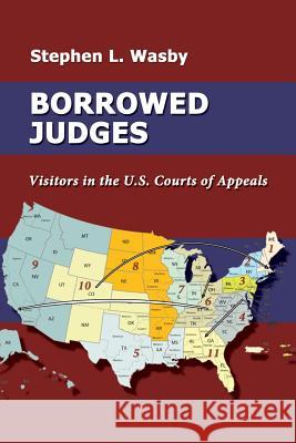 Borrowed Judges: Visitors in the U.S. Courts of Appeals Stephen L. Wasby 9781610273862 Quid Pro, LLC - książka