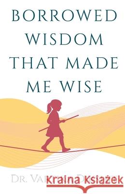 Borrowed Wisdom That Made Me Wise Vartika Dikshit 9789361852688 Paper Towns - książka