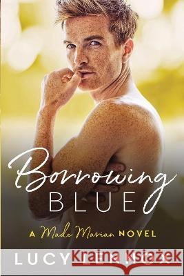 Borrowing Blue: Made Marian Series Book 1 Lennox, Lucy 9781954857001 Lucy Lennox LLC - książka