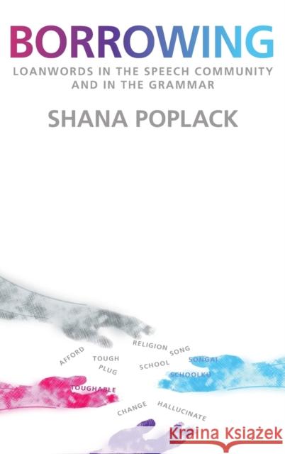 Borrowing: Loanwords in the Speech Community and in the Grammar Shana Poplack 9780190256388 Oxford University Press, USA - książka