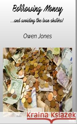 Borrowing Money - ...and Avoiding The Loan Sharks! Owen Jones 9788835463443 Tektime - książka