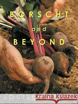 Borscht and Beyond Louise Pepper 9781449025915 Authorhouse - książka