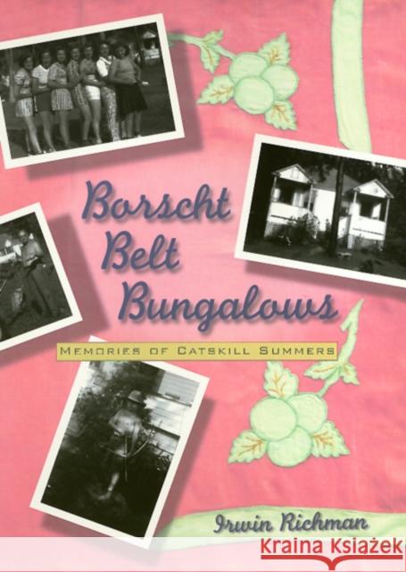 Borscht Belt Bungalows: Memories of Catskill Summers Richman, Irwin 9781592131907 Temple University Press - książka